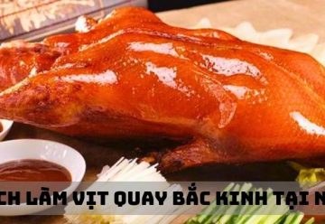 Cách làm vịt quay Bắc Kinh tại nhà – đơn giản và ngon miệng