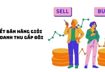 Bí quyết bán hàng giỏi tăng doanh thu gấp đôi chỉ sau 1 tháng