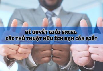 Bí quyết giỏi Excel – Các thủ thuật hữu ích bạn cần biết