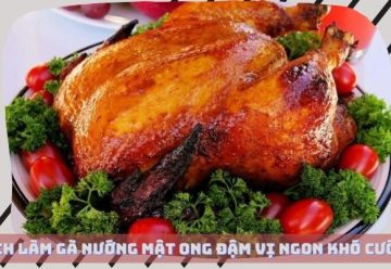 Cách làm gà nướng mật ong đậm vị ngon khó cưỡng