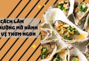 Cách làm hàu nướng mỡ hành đậm vị thơm ngon khó cưỡng