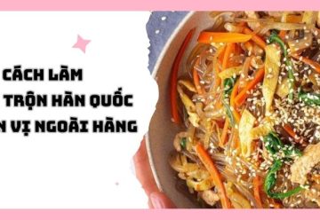 Cách làm miến trộn Hàn Quốc tại nhà chuẩn vị ngoài hàng