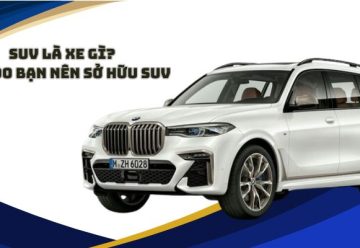 suv là xe gì? 5 lý do bạn nên sở hữu suv