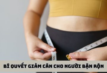 Bí quyết giảm cân cho người bận rộn – Vừa ăn ngon vừa giữ dáng