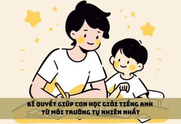 Bí quyết giúp con học giỏi tiếng Anh từ môi trường tự nhiên nhất