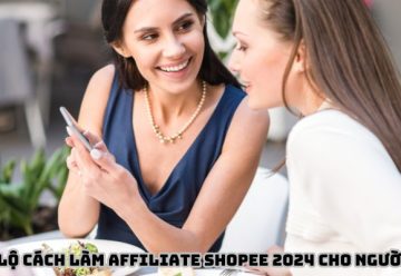 Tiết lộ cách làm affiliate Shopee 2024 cho người mới