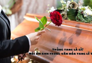 Trùng tang là gì? – Nỗi ám ảnh trong văn hóa tang lễ Việt Nam